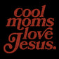 Cool Moms Love Jesus