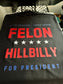 Felon Hillbilly For President - RWB